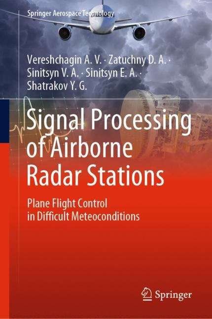Signal Processing of Airborne Radar Stations: Plane Flight Control in Difficult Meteoconditions (Springer Aerospace Technology)