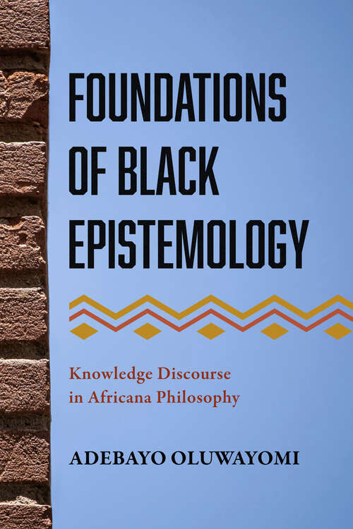 Book cover of Foundations of Black Epistemology: Knowledge Discourse in Africana Philosophy