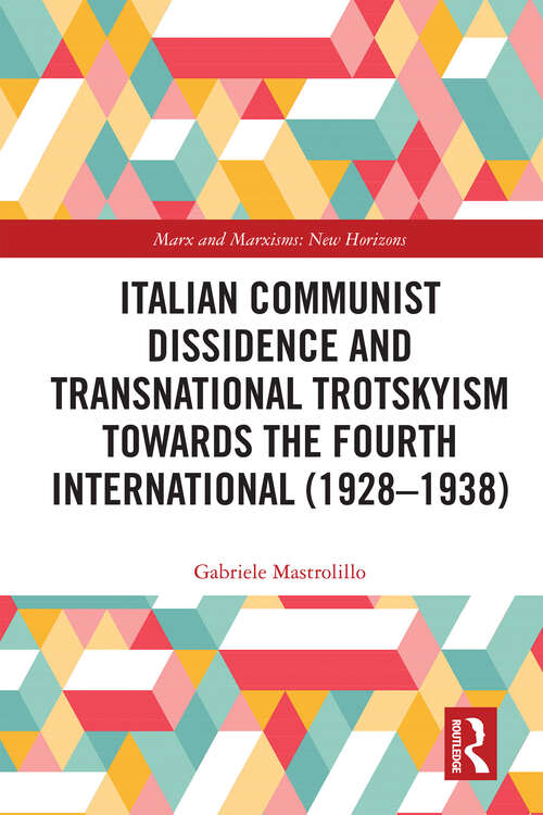 Book cover of Italian Communist Dissidence and Transnational Trotskyism towards the Fourth International (1) (Marx and Marxisms)