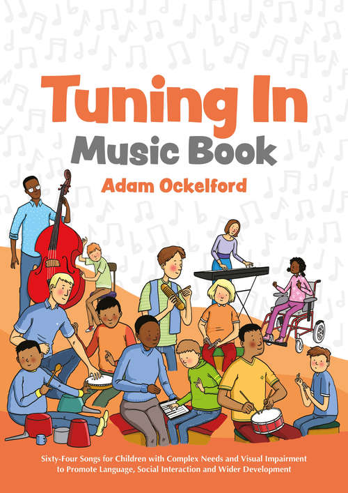 Book cover of Tuning In Music Book: Sixty-Four Songs for Children with Complex Needs and Visual Impairment to Promote Language, Social Interaction and Wider Development