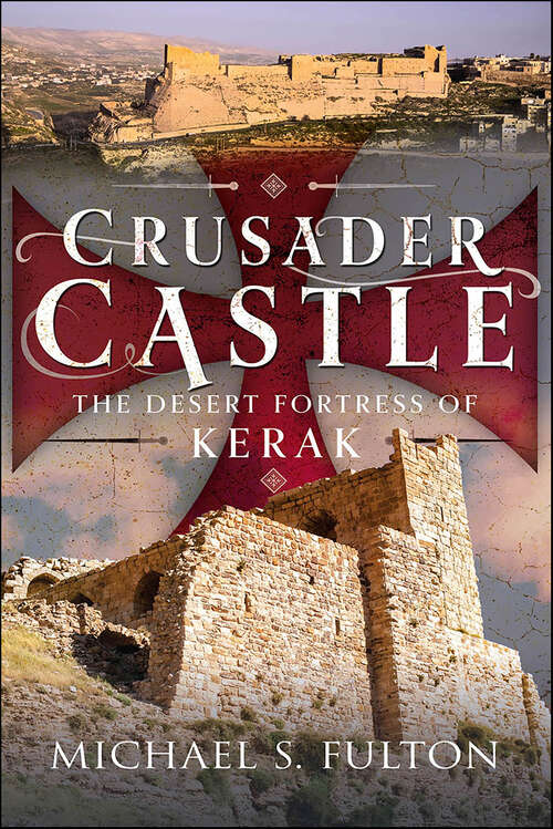 Book cover of Crusader Castle: The Desert Fortress of Kerak
