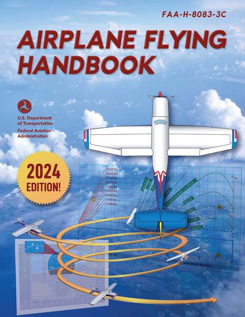 Book cover of Airplane Flying Handbook: FAA-H-8083-3C (2024) (2) (Faa Handbooks Ser.)