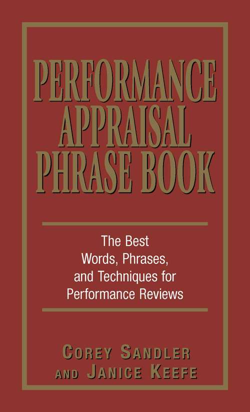 Book cover of Performance Appraisal Phrase Book: The Best Words, Phrases, and Techniques for Performace Reviews