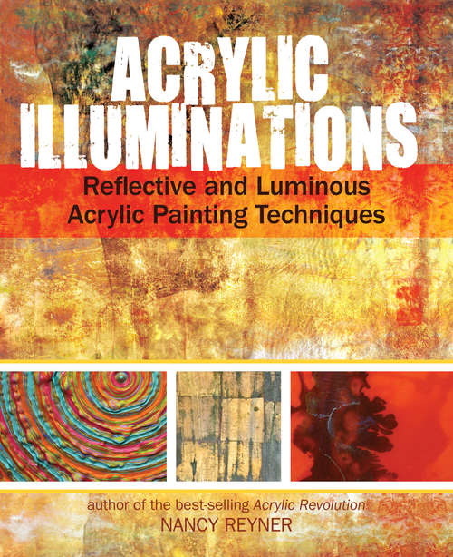 Book cover of Acrylic Illuminations: Reflective and Luminous Acrylic Painting Techniques