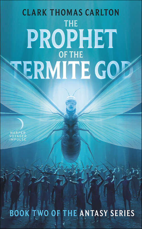 Book cover of The Prophet of the Termite God: Book Two Of The Antasy Series (The Antasy Series #2)