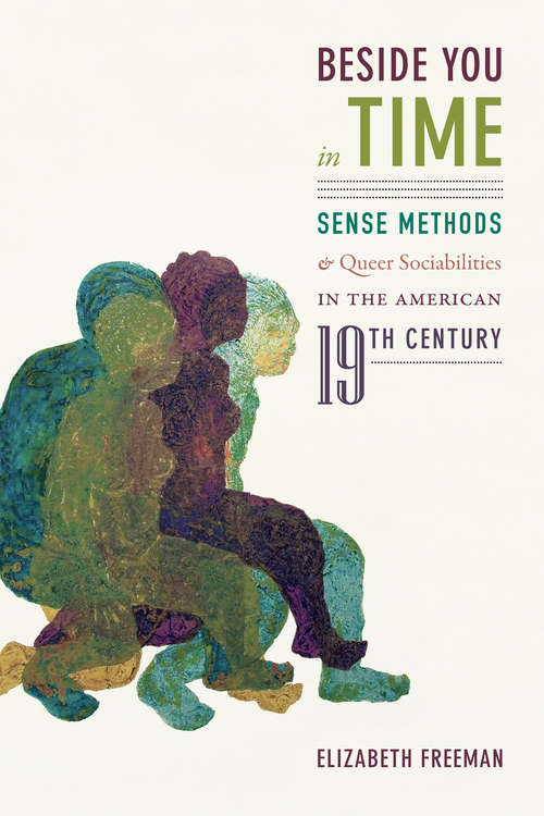 Beside You in Time: Sense Methods and Queer Sociabilities in the American Nineteenth Century