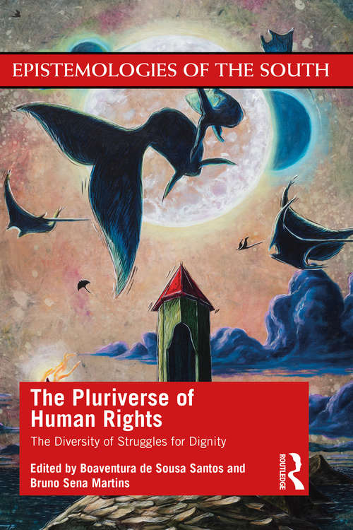 The Pluriverse of Human Rights: The Diversity of Struggles for Dignity (Epistemologies of the South)