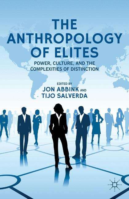 Book cover of The Anthropology of Elites: Power, Culture, And The Complexities Of Distinction (New Directions In Anthropology Ser. #37)