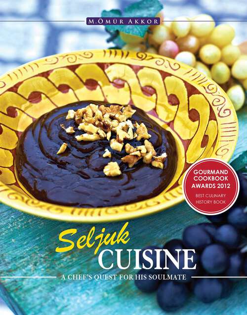 Book cover of Seljuk Cuisine: A Chef's Quest for His Soulmate