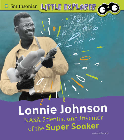 Book cover of Lonnie Johnson: NASA Scientist and Inventor of the Super Soaker (Little Inventor)