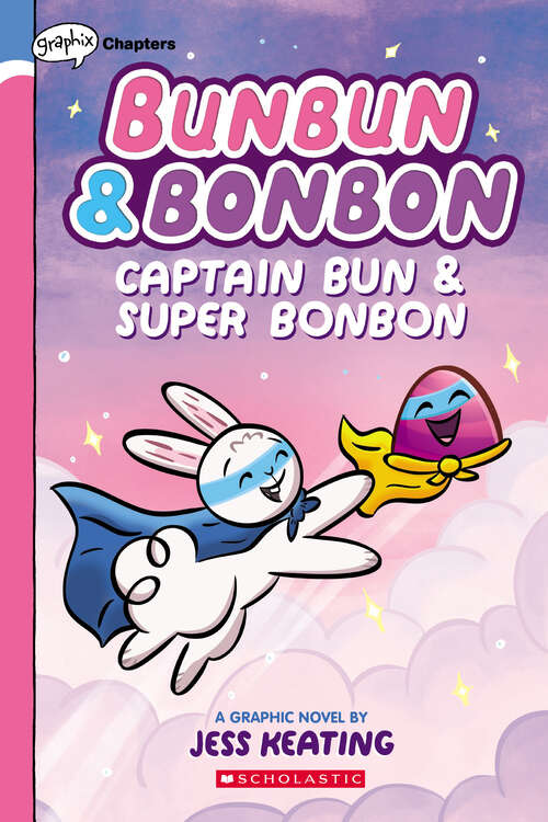 Book cover of Captain Bun & Super Bonbon: A Graphix Chapters Book (Bunbun & Bonbon #3)