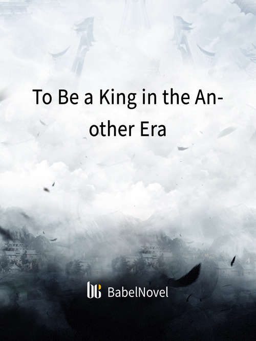 Book cover of To Be a King in the Another Era: Volume 1 (Volume 1 #1)