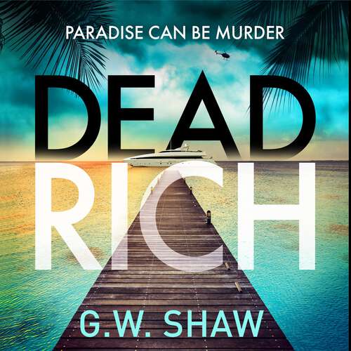 Book cover of Dead Rich: an edge of the seat thriller about the filthy rich