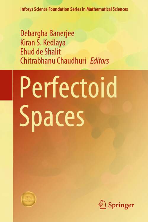 Book cover of Perfectoid Spaces: Lectures From The 2017 Arizona Winter School (1st ed. 2022) (Infosys Science Foundation Series #242)