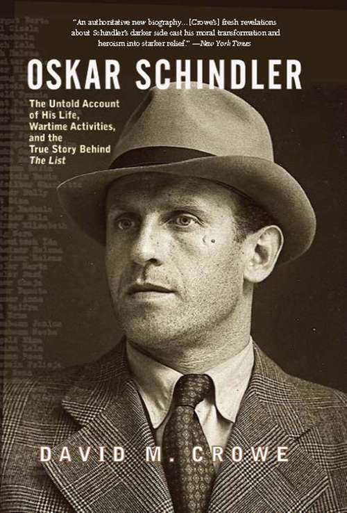 Oskar Schindler: The Untold Account of His Life, Wartime Activities, and the True Story Behind the List