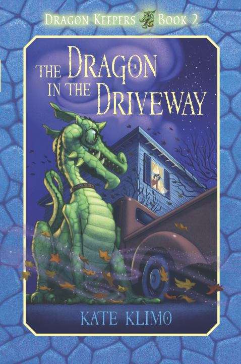 The Dragon In The Driveway (Dragon Keepers  Book #2)