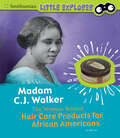 Madam C.J. Walker: The Woman Behind Hair Care Products For African Americans (Little Inventor Ser.)