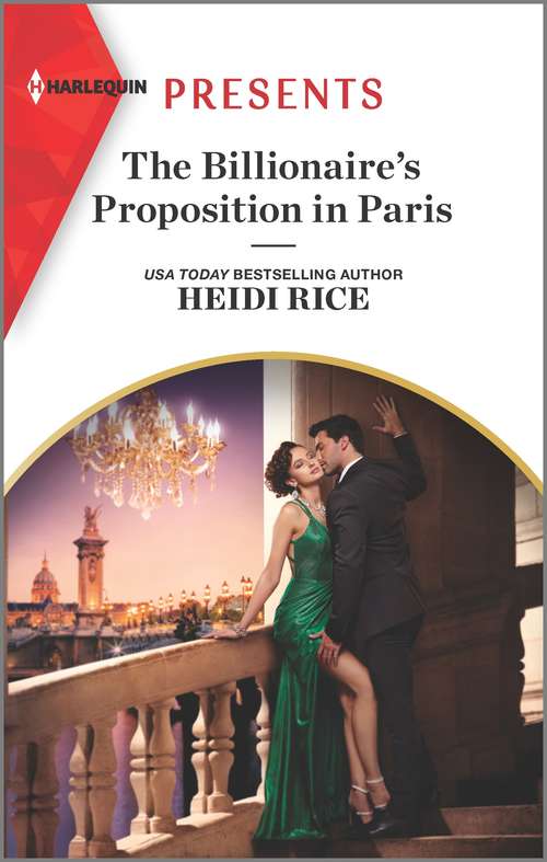 The Billionaire's Proposition in Paris: An Uplifting International Romance (Secrets of Billionaire Siblings #1)