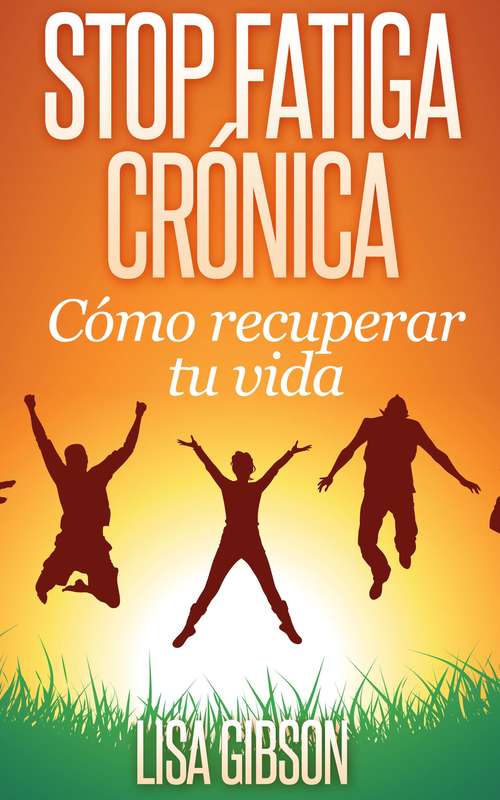 Book cover of Stop Fatiga Crónica: Cómo Recuperar Tu Vida