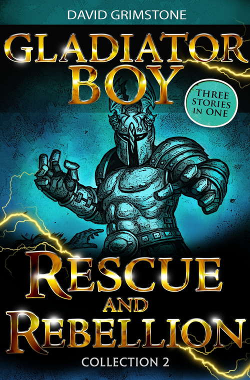 Book cover of Gladiator Boy: Rescue and Rebellion: Three Stories in One Collection 2 (Gladiator Boy #2)