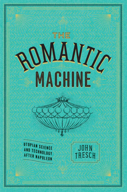 Book cover of The Romantic Machine: Utopian Science and Technology After Napoleon