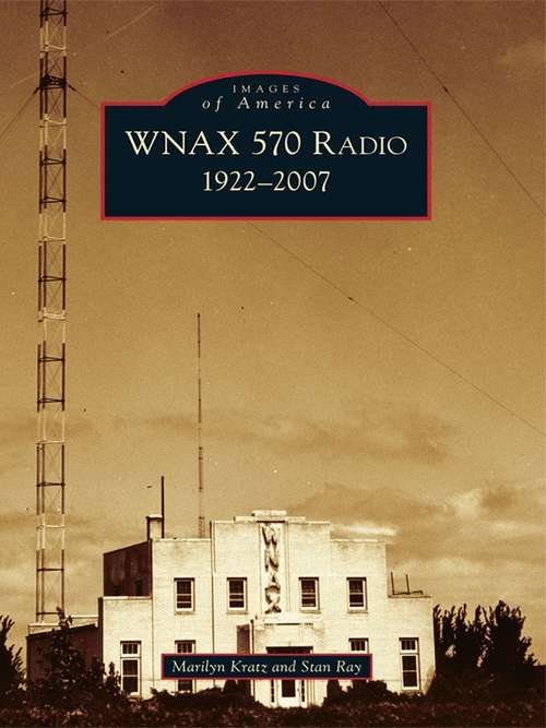 Book cover of WNAX 570 Radio: 1922-2007