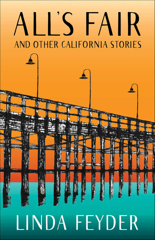 Book cover of All's Fair and Other California Stories