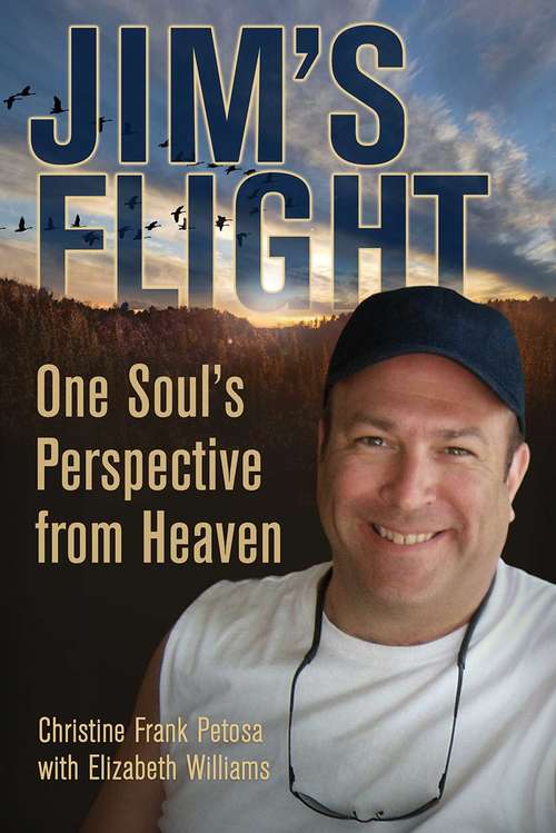 Jim's Flight: One Soul's Perspective from Heaven