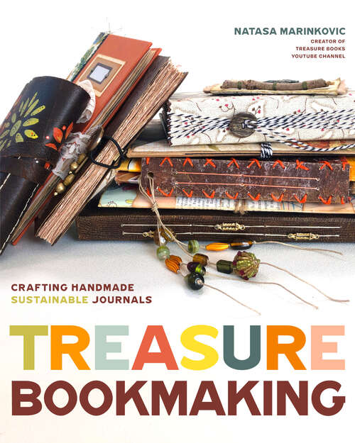 Book cover of Treasure Bookmaking: Crafting Handmade Sustainable Journals