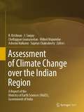 Assessment of Climate Change over the Indian Region: A Report of the Ministry of Earth Sciences (MoES), Government of India