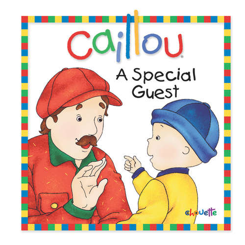 Book cover of Caillou: A Special Guest