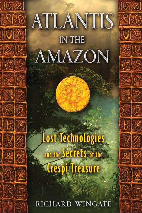 Book cover of Atlantis in the Amazon: Lost Technologies and the Secrets of the Crespi Treasure