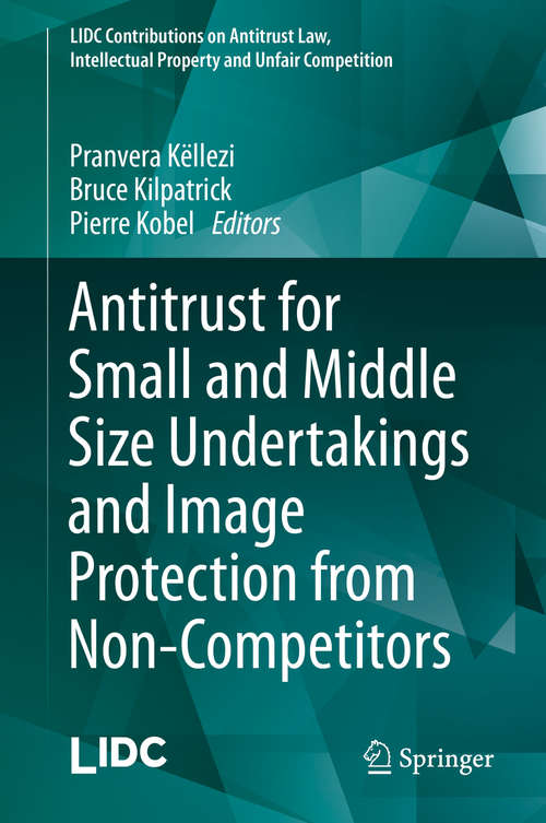 Antitrust for Small and Middle Size Undertakings and Image Protection from Non-Competitors (LIDC Contributions on Antitrust Law, Intellectual Property and Unfair Competition)