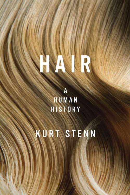 Book cover of Hair: A Human History (Annals Of The New York Academy Of Sciences Ser.: Vol. 642)