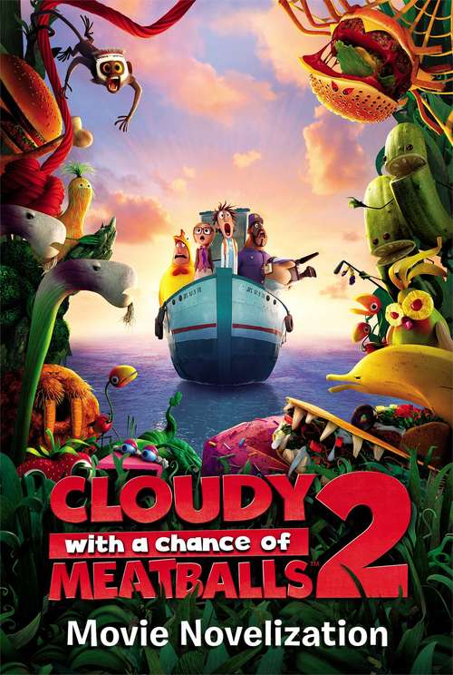Book cover of Cloudy with a Chance of Meatballs 2 Movie Novelization