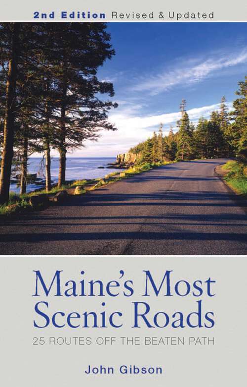 Book cover of Maine's Most Scenic Roads: 25 Routes off the Beaten Path (2nd Edition)
