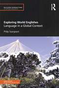 Exploring World Englishes: Language in a Global Context (Routledge Introductions to Applied Linguistics)