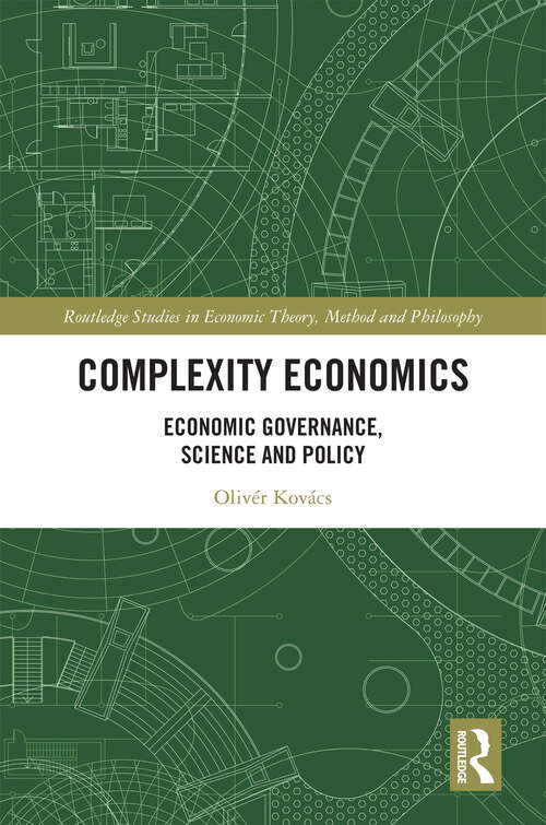 Book cover of Complexity Economics: Economic Governance, Science and Policy (Routledge Studies in Economic Theory, Method and Philosophy)