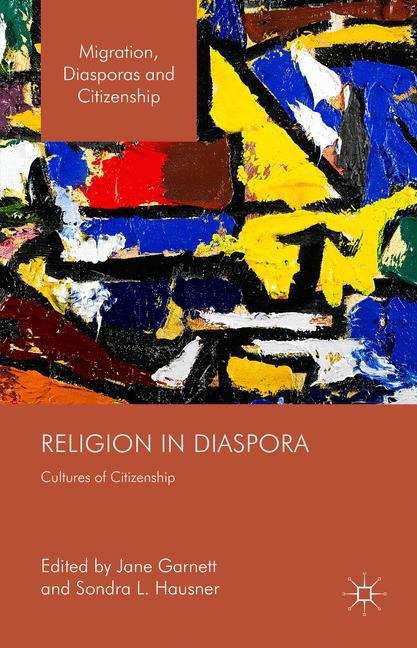 Religion in Diaspora: Cultures of Citizenship (Migration, Diasporas and Citizenship)