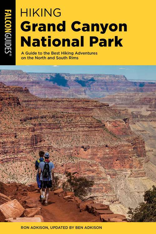 Book cover of Hiking Grand Canyon National Park: A Guide to the Best Hiking Adventures on the North and South Rims (5th Edition) (Regional Hiking Series)