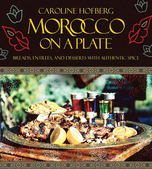 Book cover of Morocco on a Plate: Breads, Entrees, and Desserts with Authentic Spice