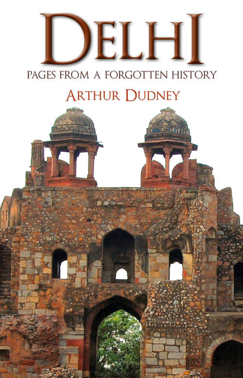 Book cover of Delhi: Pages From a Forgotten History