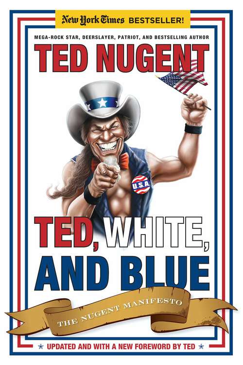 Book cover of Ted, White, and Blue: The Nugent Manifesto