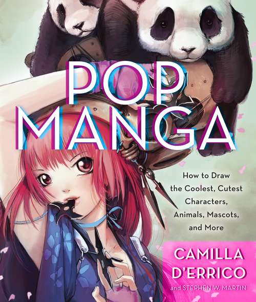 Book cover of Pop Manga: How to Draw the Coolest, Cutest Characters, Animals, Mascots, and More