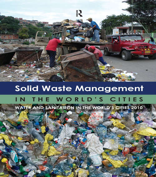 Book cover of Solid Waste Management in the World's Cities: Water and Sanitation in the World's Cities 2010