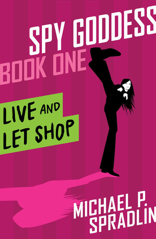 Book cover of Live and Let Shop: Live And Let Shop (Digital Original) (Spy Goddess #1)