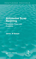 Automotive Scrap Recycling: Processes, Prices and Prospects (Routledge Revivals)