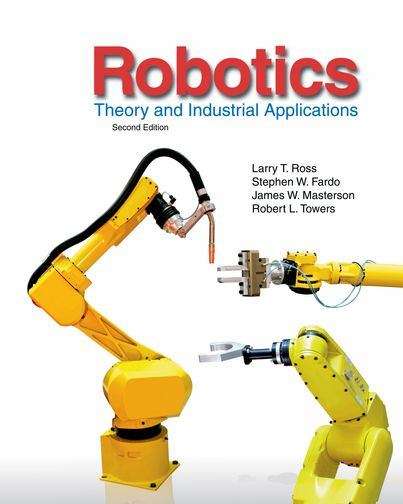 Robotics Theory and Industrial Applications, Second Edition