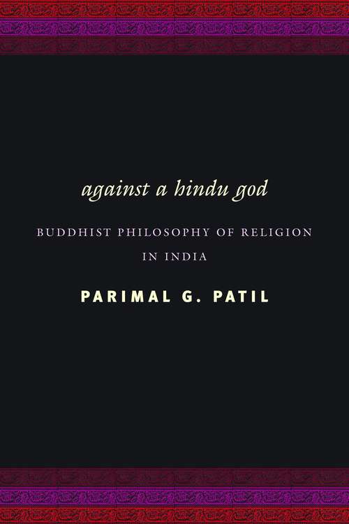 Book cover of Against a Hindu God: Buddhist Philosophy of Religion in India