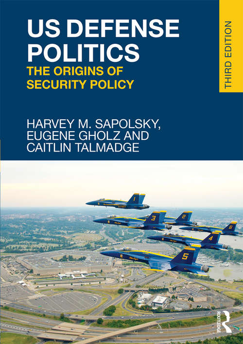 Book cover of US Defense Politics: The Origins of Security Policy